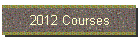2012 Courses