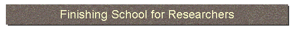 Finishing School for Researchers